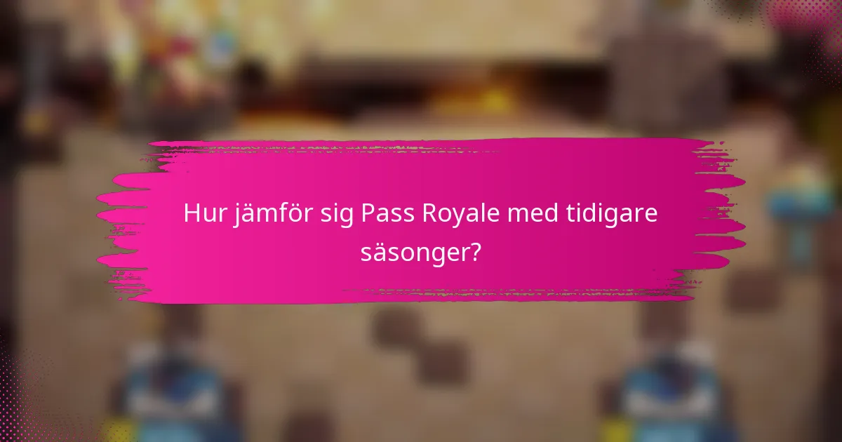 Hur jämför sig Pass Royale med tidigare säsonger?