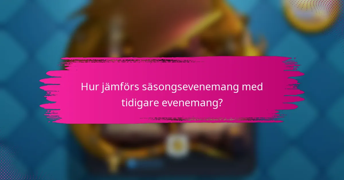 Hur jämförs säsongsevenemang med tidigare evenemang?