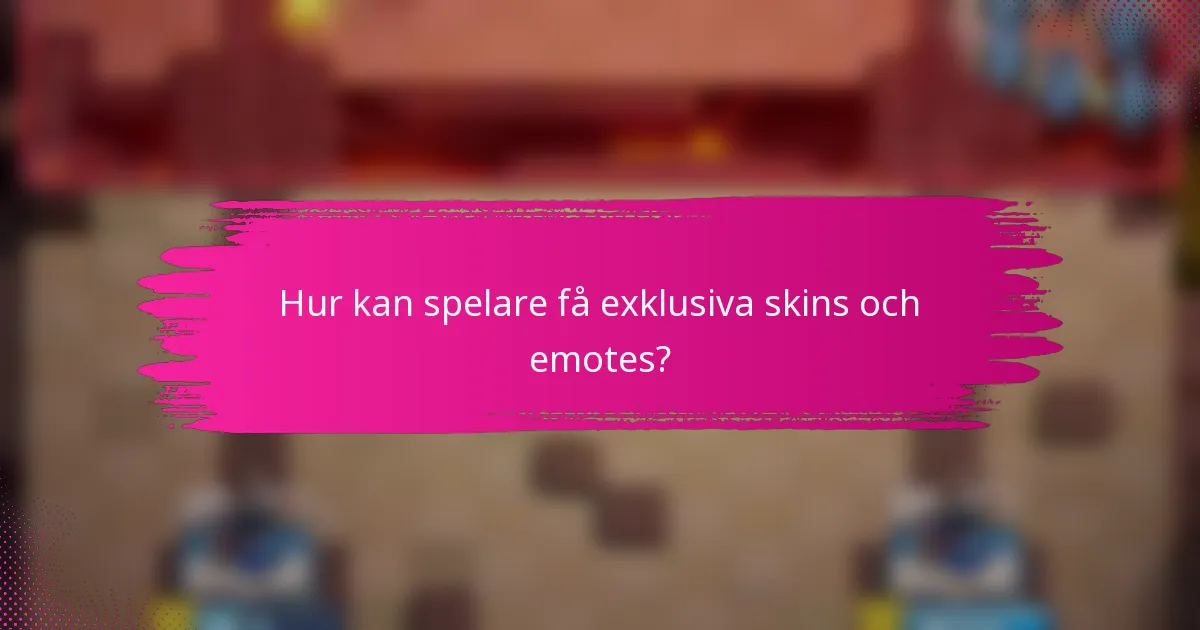 Hur kan spelare få exklusiva skins och emotes?