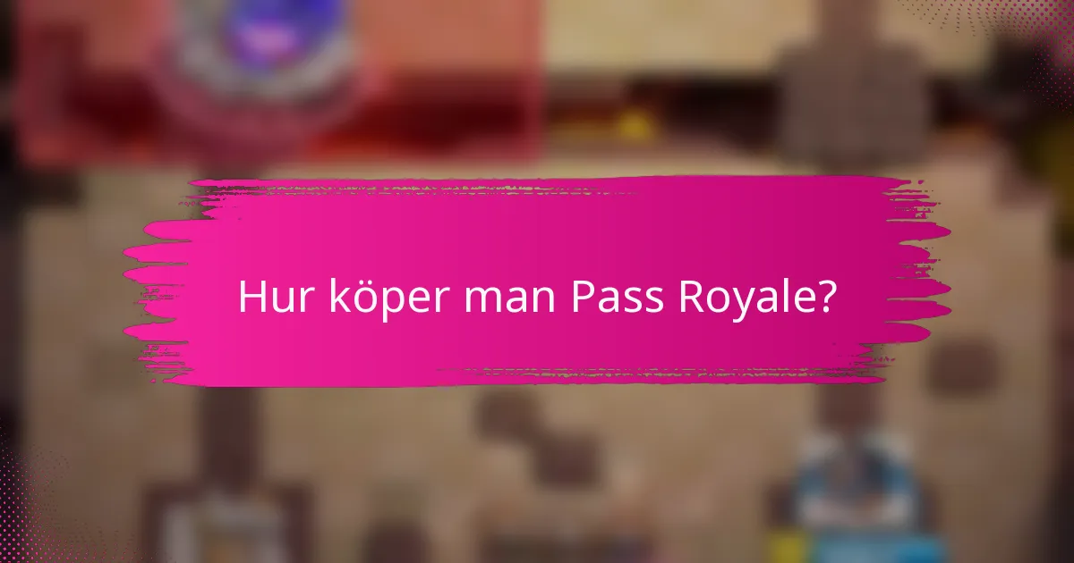 Hur köper man Pass Royale?