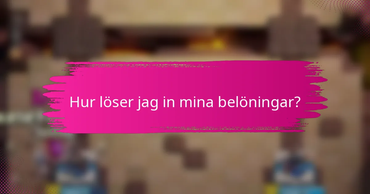 Hur löser jag in mina belöningar?