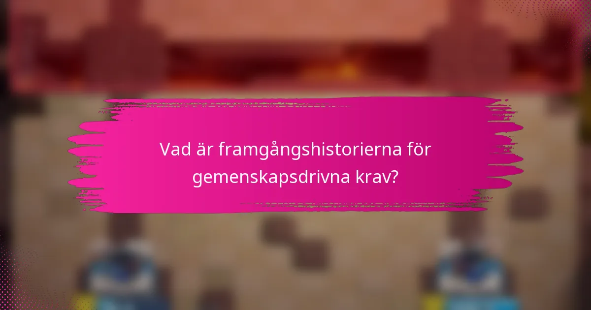 Vad är framgångshistorierna för gemenskapsdrivna krav?