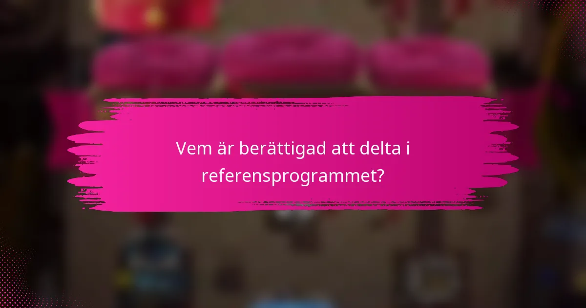 Vem är berättigad att delta i referensprogrammet?