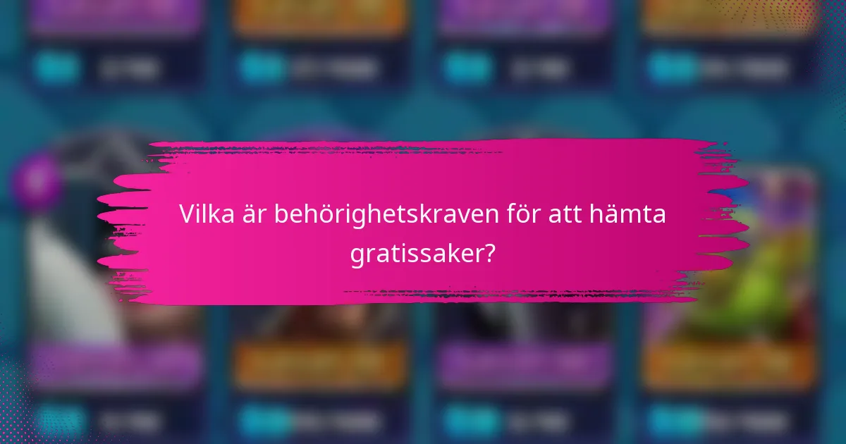 Vilka är behörighetskraven för att hämta gratissaker?