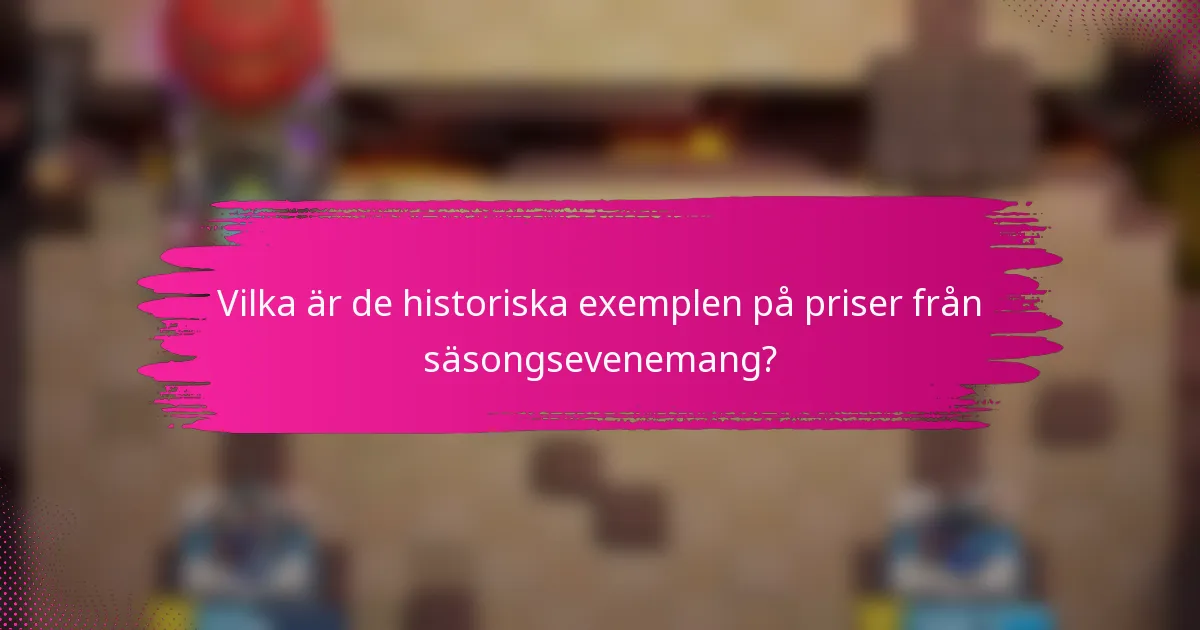 Vilka är de historiska exemplen på priser från säsongsevenemang?