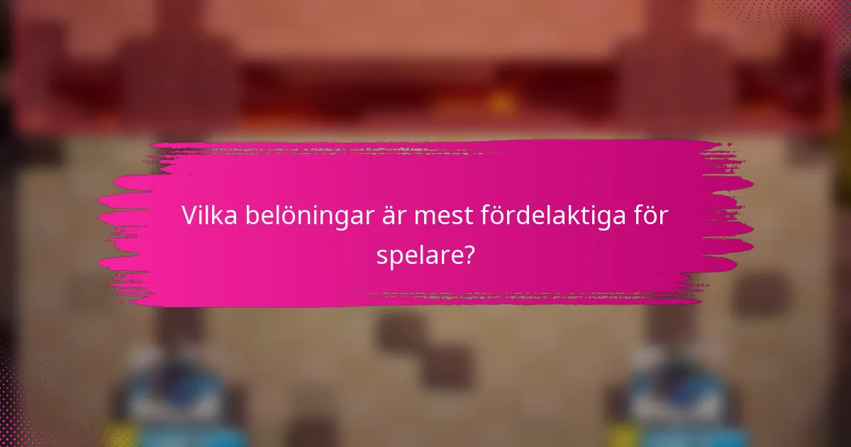 Vilka belöningar är mest fördelaktiga för spelare?