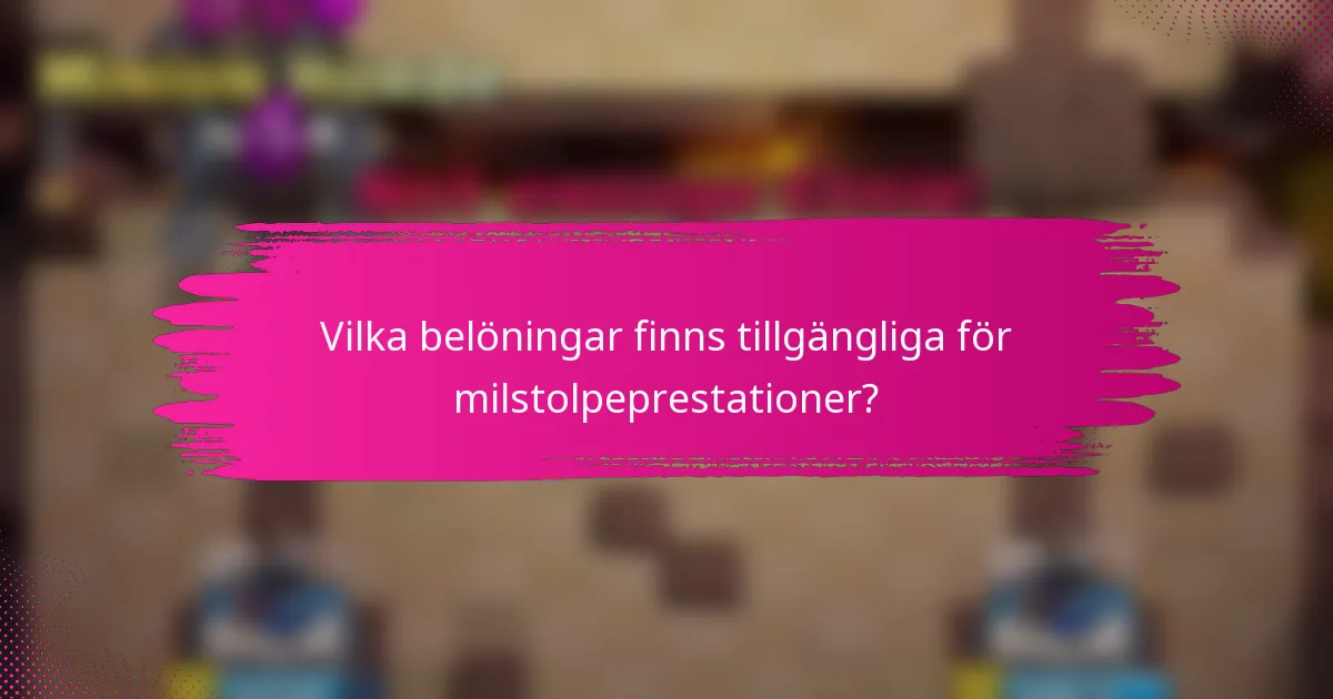 Vilka belöningar finns tillgängliga för milstolpeprestationer?