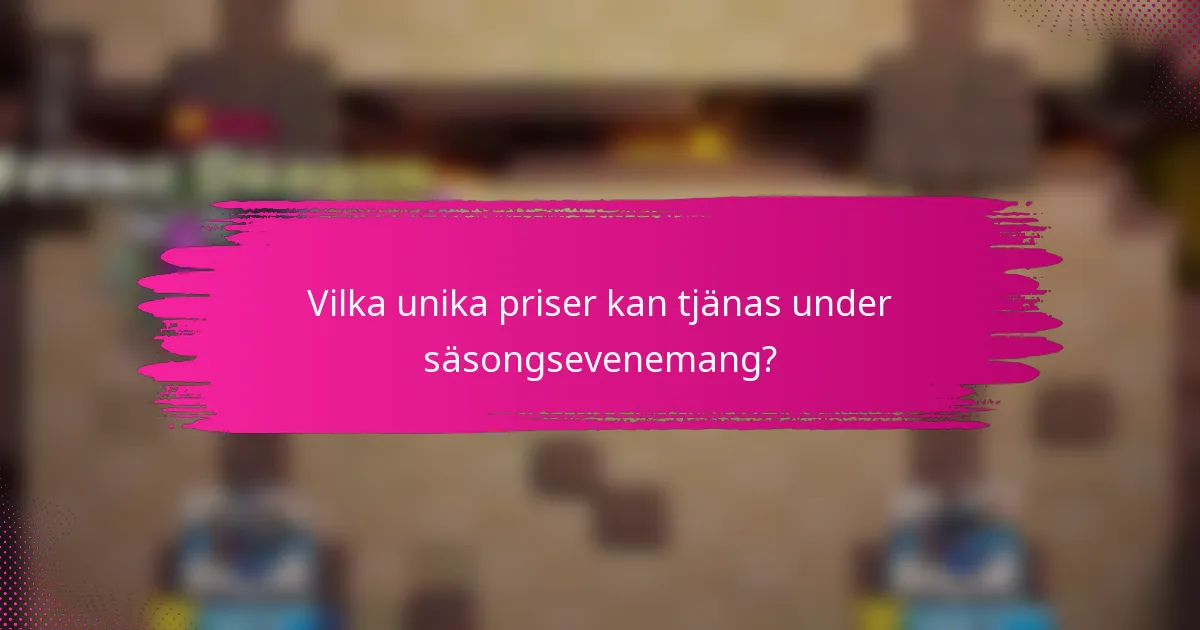 Vilka unika priser kan tjänas under säsongsevenemang?